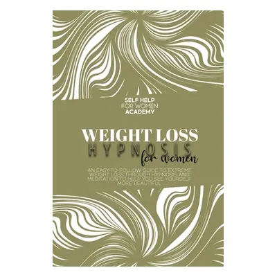 "Rapid Weight Loss Hypnosis For Women: Tailor Made Program To Extreme Weight-Loss And Fat Burnin