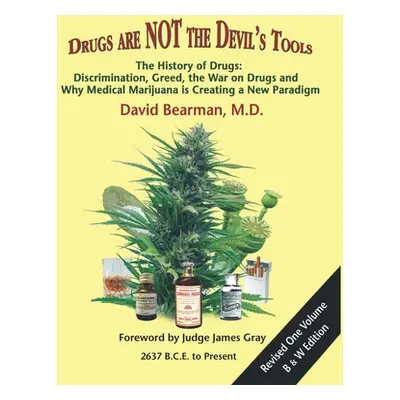 "Drugs Are Not the Devil's Tools: The History of Drugs: Discrimination, Greed, the War on Drugs 