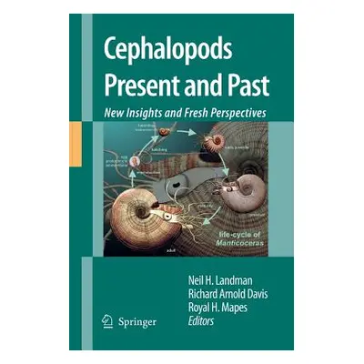 "Cephalopods Present and Past: New Insights and Fresh Perspectives" - "" ("Landman Neil H.")