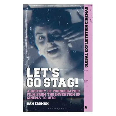 "Let's Go Stag!: A History of Pornographic Film from the Invention of Cinema to 1970" - "" ("Erd