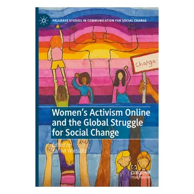 "Women's Activism Online and the Global Struggle for Social Change" - "" ("Wiesslitz Carmit")