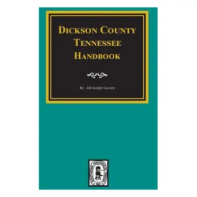 "Dickson County, Tennessee Handbook." - "" ("Garrett Jill K.")