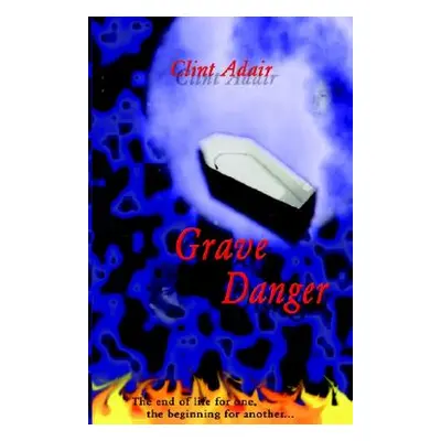 "Grave Danger" - "" ("Adair Clint")