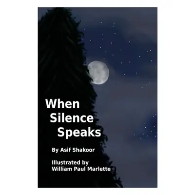 "When Silence Speaks" - "" ("Shakoor Asif")