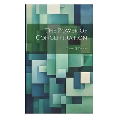 "The Power of Concentration" - "" ("Dumont Theron Q.")