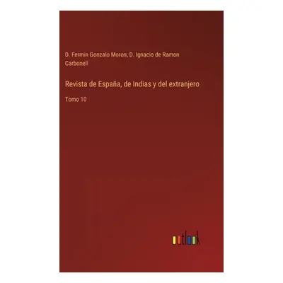 "Revista de Espaa, de Indias y del extranjero: Tomo 10" - "" ("Moron D. Fermin Gonzalo")