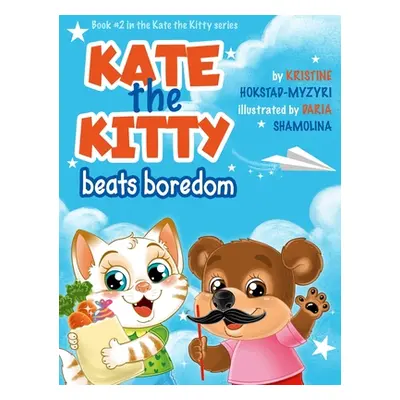 "Kate the Kitty Beats Boredom: Children's Book About Emotions Management, Making Good Choices, B