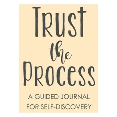 "Trust The Process: Guided Prompt Journal, Find Your Passion, Self Discovery Journal" - "" ("Pap