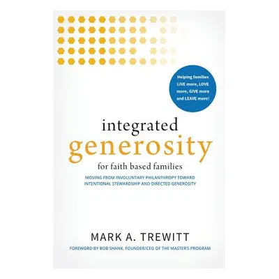 "Integrated Generosity" - "" ("Trewitt Mark a.")