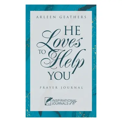 "He Loves to Help You: Prayer Journal" - "" ("Geathers Arleen")