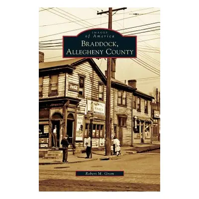 "Braddock, Allegheny County" - "" ("Grom Robert M.")