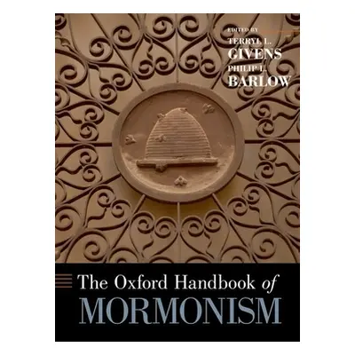 "Oxford Handbook of Mormonism" - "" ("Givens Terryl L.")