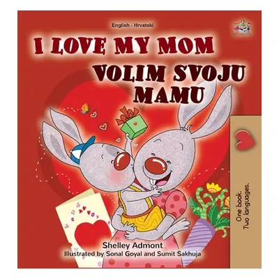 "I Love My Mom (English Croatian Bilingual Book for Kids)" - "" ("Admont Shelley")