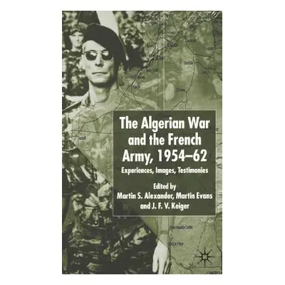 "Algerian War and the French Army, 1954-62: Experiences, Images, Testimonies" - "" ("Alexander M