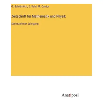 "Zeitschrift fr Mathematik und Physik: Sechszehnter Jahrgang" - "" ("Schlmilch O.")