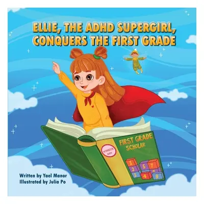 "Ellie, the ADHD SuperGirl, Conquers the First Grade" - "" ("Manor Yael")