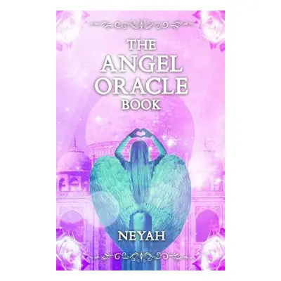 "The Angel Oracle Book" - "" ("Visions Neyah")