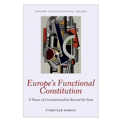 "Europe's Functional Constitution: A Theory of Constitutionalism Beyond the State" - "" ("Isikse