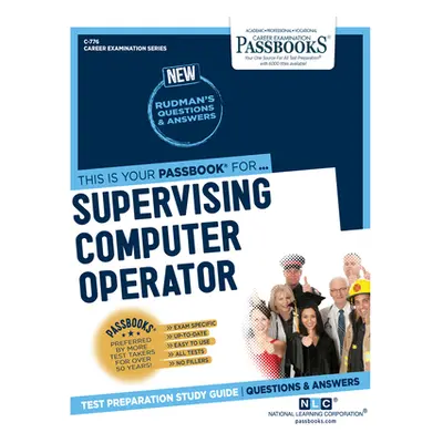 "Supervising Computer Operator (C-776): Passbooks Study Guide Volume 776" - "" ("National Learni