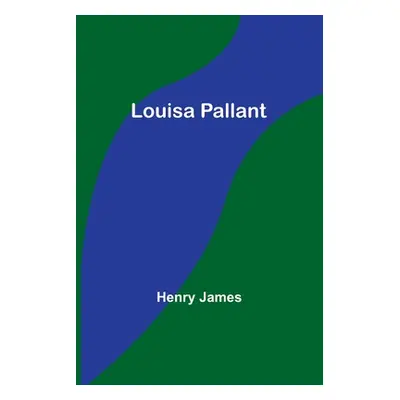 "Louisa Pallant" - "" ("James Henry")