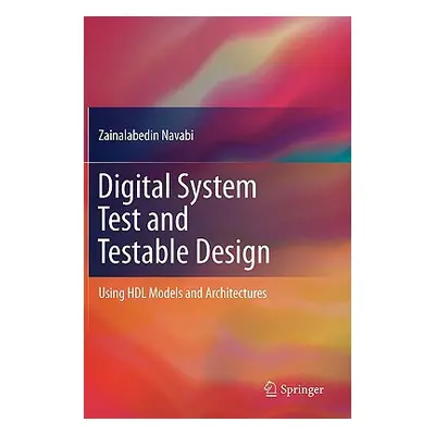 "Digital System Test and Testable Design: Using Hdl Models and Architectures" - "" ("Navabi Zain