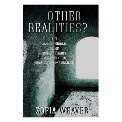 "Other Realities?: The Enigma of Franek Kluski's Mediumship" - "" ("Weaver Zofia")