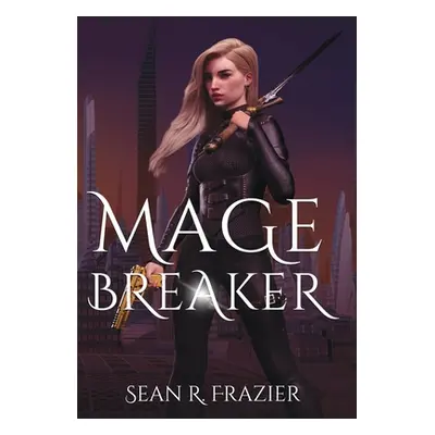 "Mage Breaker" - "" ("Frazier Sean R.")