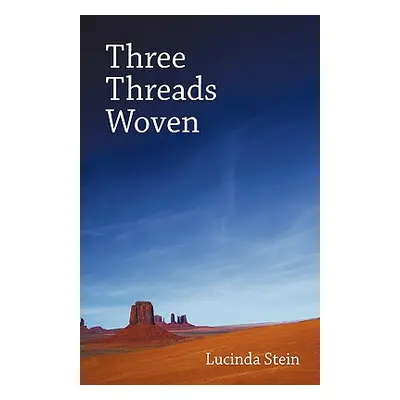 "Three Threads Woven" - "" ("Stein Lucinda")