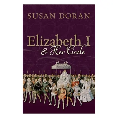 "Elizabeth I and Her Circle" - "" ("Doran Susan")