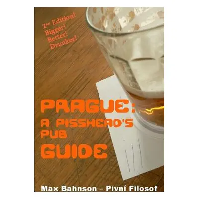 "Prague: A Pisshead's Pub Guide - 2nd Edition" - "" ("Bahnson Max")