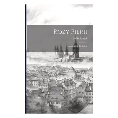 "Rozy Pierii: Antologicheskie stikhi" - "" ("Parnok Sofiia")