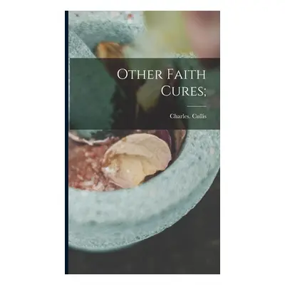 "Other Faith Cures;" - "" ("Cullis Charles")