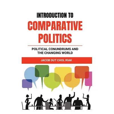 "INTRODUCTION to COMPARATIVE POLITICS" - "" ("Riak Jacob Dut Chol")