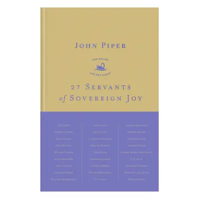 "27 Servants of Sovereign Joy: Faithful, Flawed, and Fruitful" - "" ("Piper John")