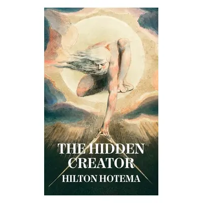 "The Hidden Creator Hardcover" - "" ("By Hilton Hotema")