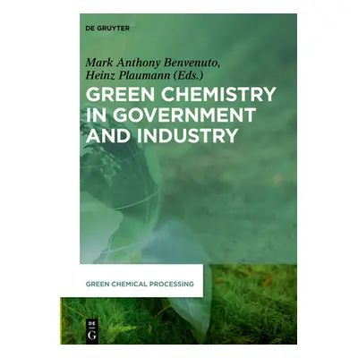 "Green Chemistry in Government and Industry" - "" ("Benvenuto Mark Anthony")