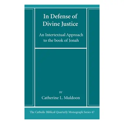 "In Defense of Divine Justice" - "" ("Muldoon Catherine L.")