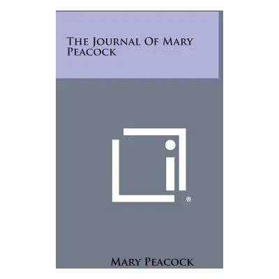 "The Journal of Mary Peacock" - "" ("Peacock Mary")