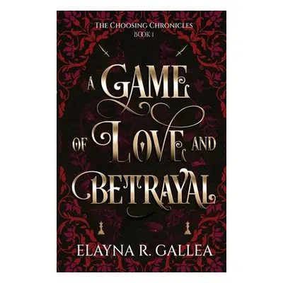 "A Game of Love and Betrayal" - "" ("Gallea Elayna R.")