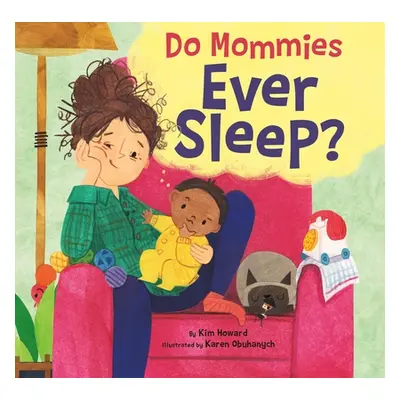 "Do Mommies Ever Sleep?" - "" ("Howard Kim")