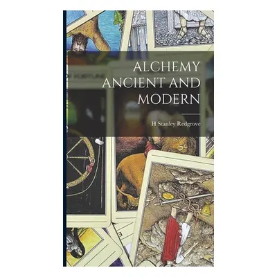 "Alchemy Ancient and Modern" - "" ("Redgrove H. Stanley")