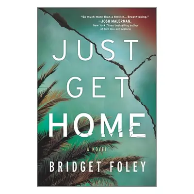 "Just Get Home: An Intense Thriller Perfect for Book Clubs" - "" ("Foley Bridget")