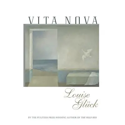 "Vita Nova" - "" ("Gluck Louise")