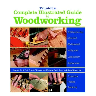 "Taunton's Complete Illustrated Guide to Woodworking: Finishing/Sharpening/Using Woodworking Too