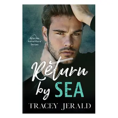 "Return by Sea: Enemies-to-Lovers Standalone" - "" ("Jerald Tracey")