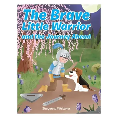 "The Brave Little Warrior and the Journey Ahead" - "" ("Whitaker Sheyenne")