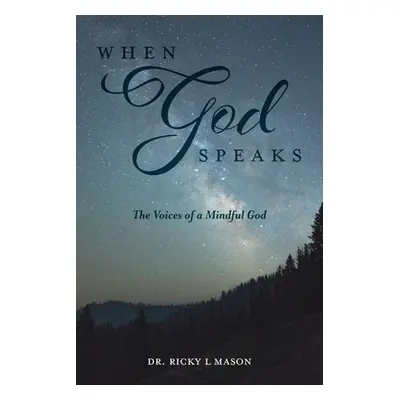 "When God Speaks: The Voices of a Mindful God" - "" ("Mason Ricky L.")