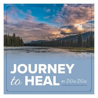 "Journey to Heal" - "" ("Wei Wei")