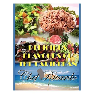 "Delicious Flavours of the Caribbean" - "" ("Ricardo Chef")