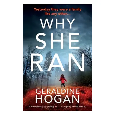 "Why She Ran: A completely gripping crime thriller with a heart-stopping twist" - "" ("Hogan Ger